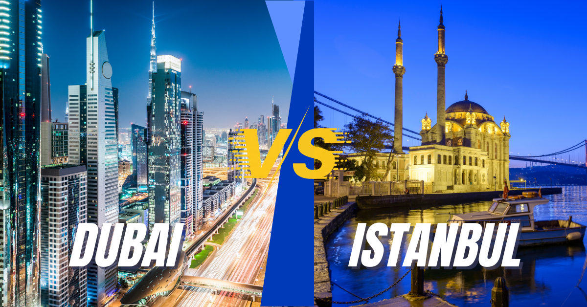 Dubai vs Istanbul: Property Value & Lifestyle